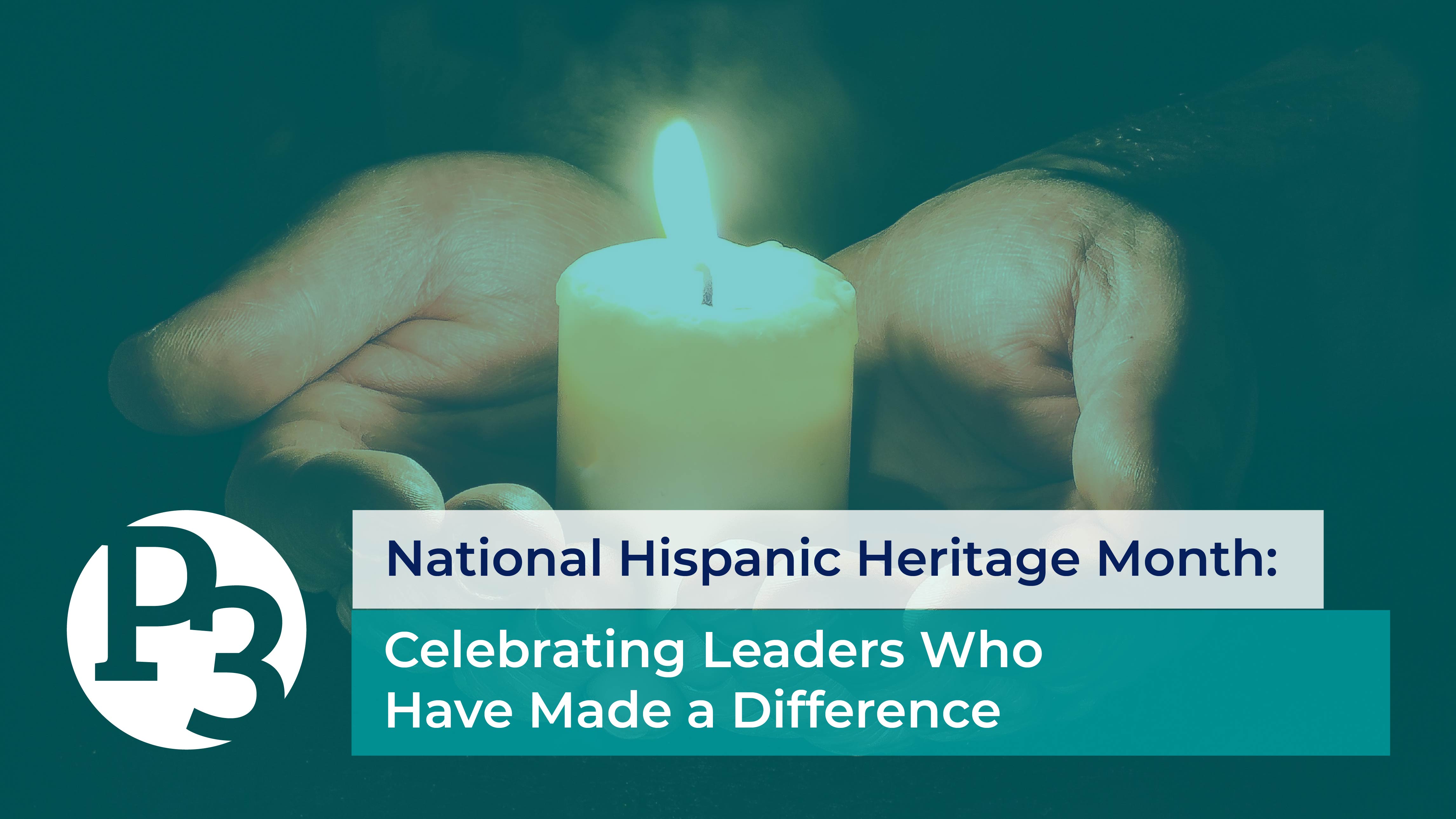 National Hispanic Heritage Month: Celebrating Leaders Who have Made a Difference