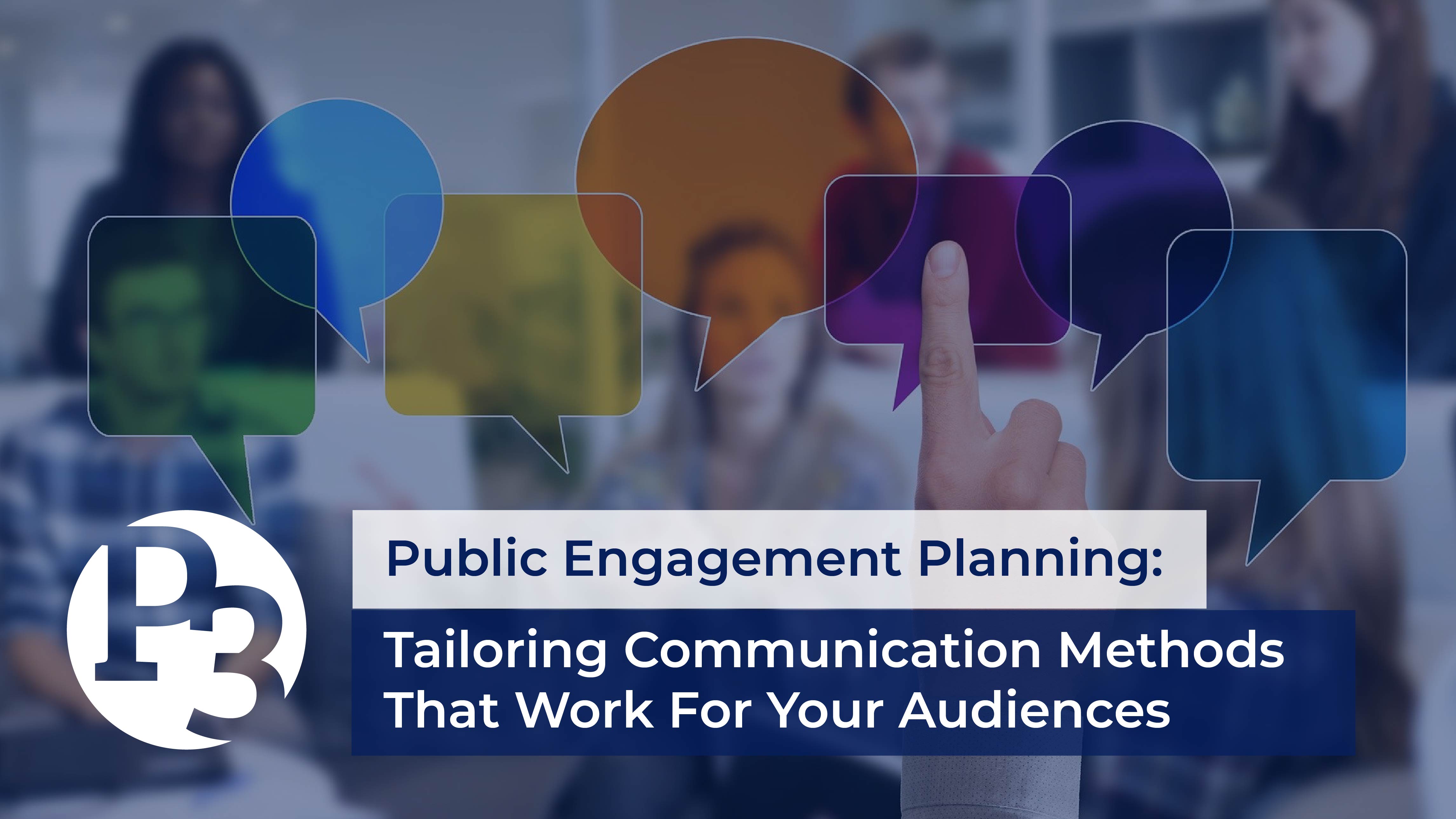 Public Engagement Planning: Tailoring Communication Methods That Work For Your Audiences
