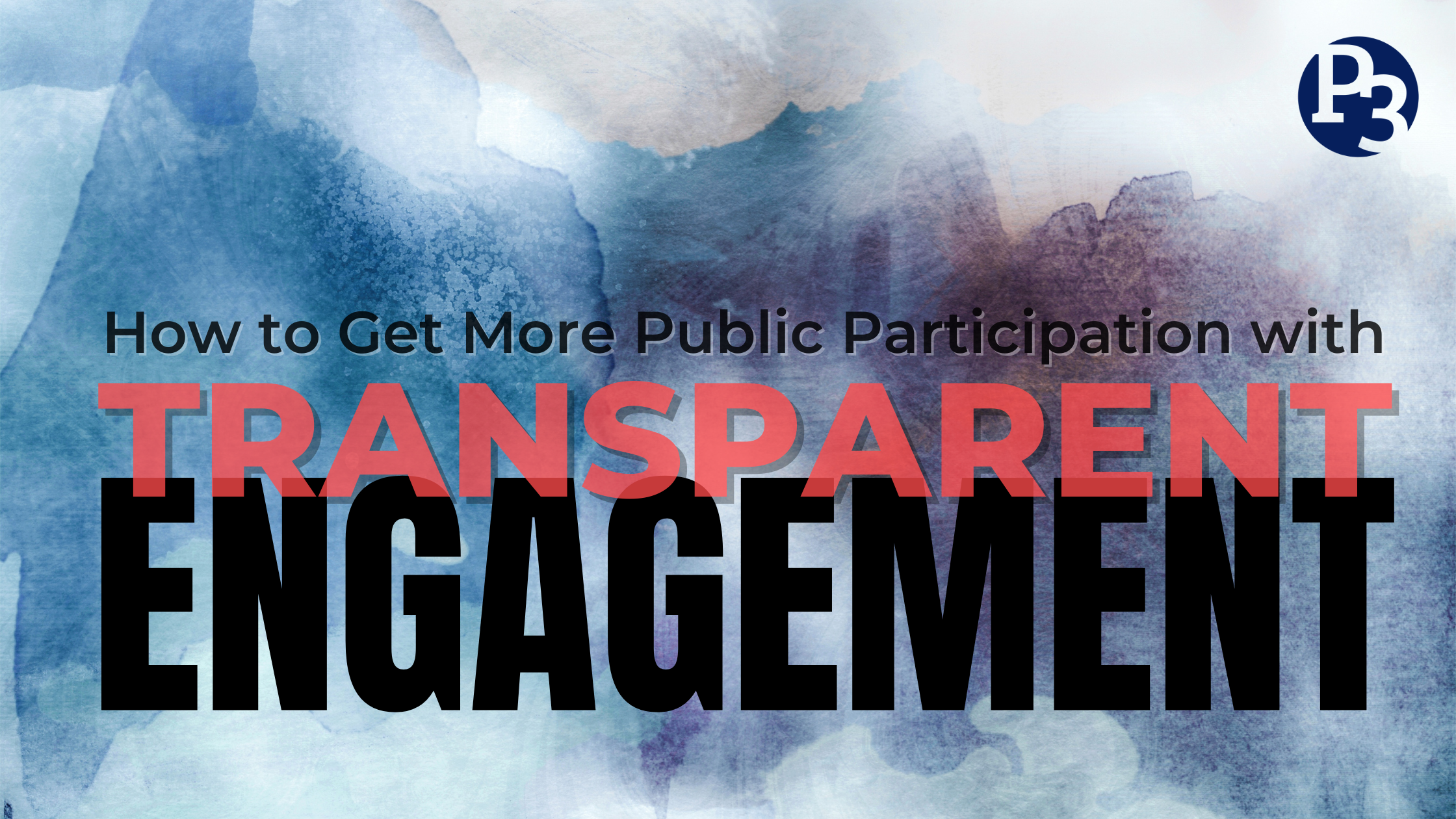 How to get more public participation with transparent engagement