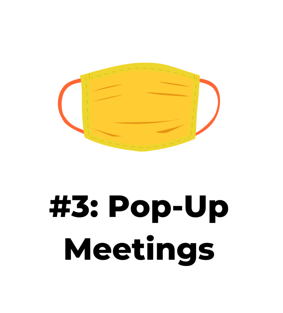 #3: Pop-Up Meetings