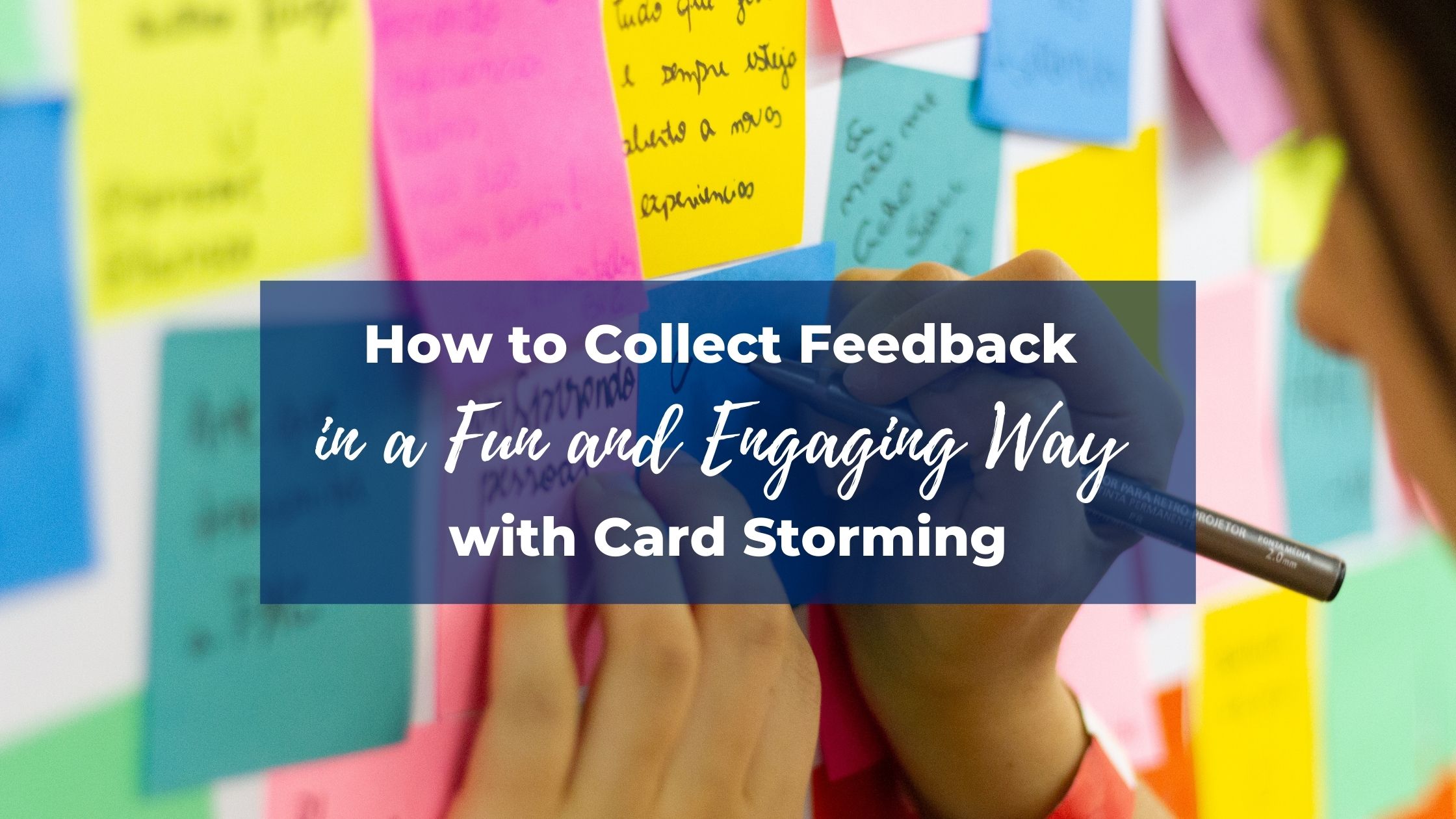 How to Collect Feedback in a Fun and Engaging Way with Card Storming