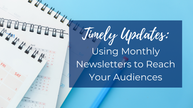 Timely Updates: Using Monthly Newsletters to Reach Your Audiences