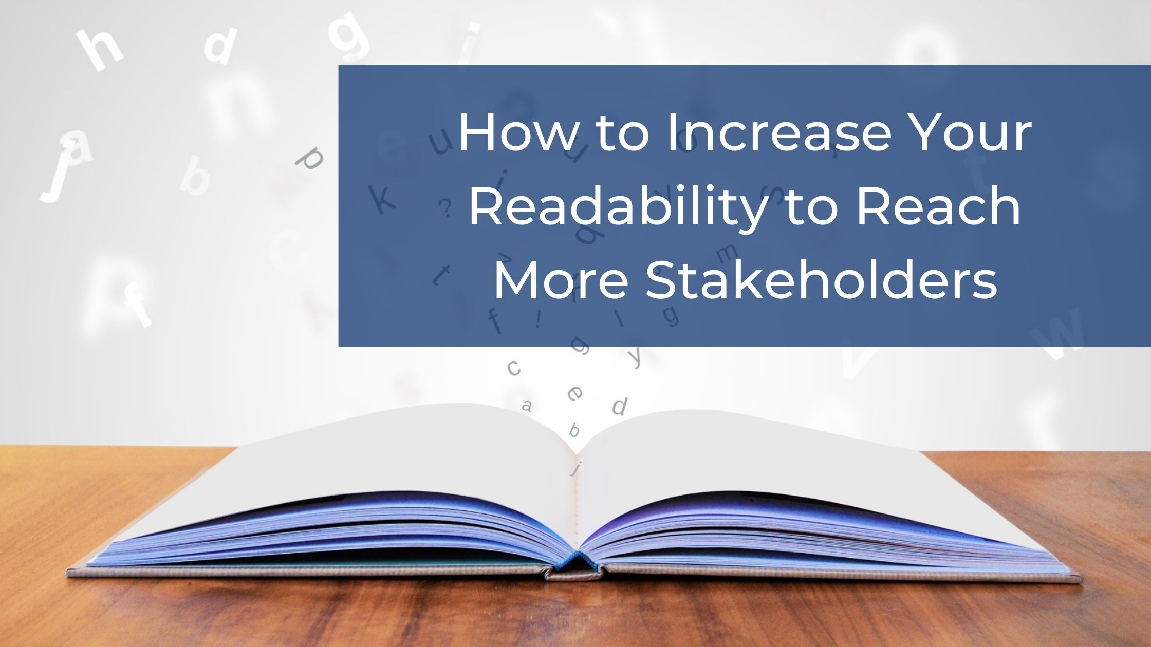 How to Increase Your Readability to Reach More Stakeholders